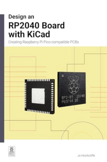 Cover for Jo Hinchliffe · Design an RP2040 board with KiCad: Creating Raspberry Pi Pico-compatible PCBs (Paperback Book) (2024)