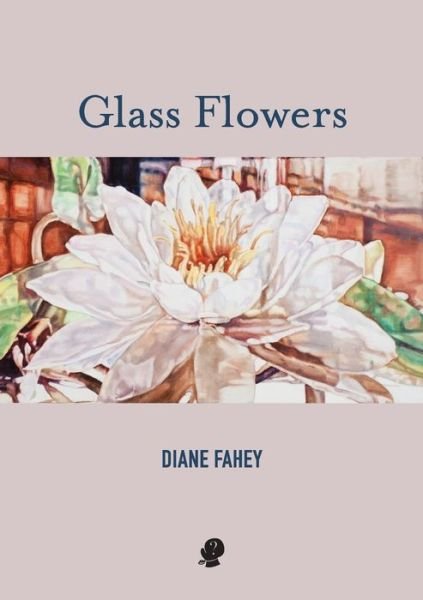 Cover for Diane Fahey · Glass Flowers (Paperback Book) (2021)