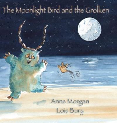 Cover for Anne Morgan · The Moonlight Bird and the Grolken (Paperback Book) (2016)