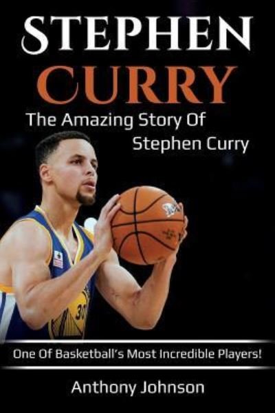 Cover for Anthony Johnson · Stephen Curry: The amazing story of Stephen Curry - one of basketball's most incredible players! (Paperback Bog) (2019)