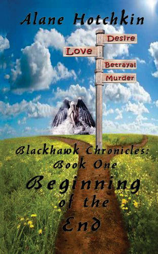 Cover for Alane Hotchkin · Beginning of the End (Blackhawk Chronicles) (Volume 1) (Paperback Book) [1st edition] (2013)