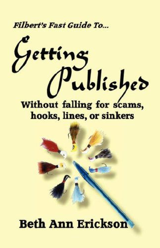 Cover for Beth Ann Erickson · Filbert's Fast Guide to Getting Published: Without Falling For Scams, Hooks, Lines, or Sinkers (Paperback Book) (2006)