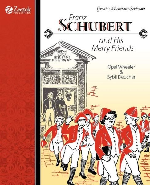 Cover for Sybil Deucher · Franz Schubert and His Merry Friends (Paperback Book) (2008)