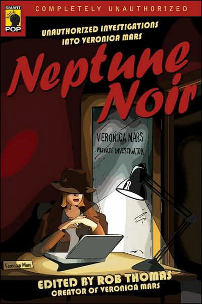 Neptune Noir: Unauthorized Investigations into Veronica Mars - Rob Thomas - Livres - BenBella Books - 9781933771137 - 1 mai 2007