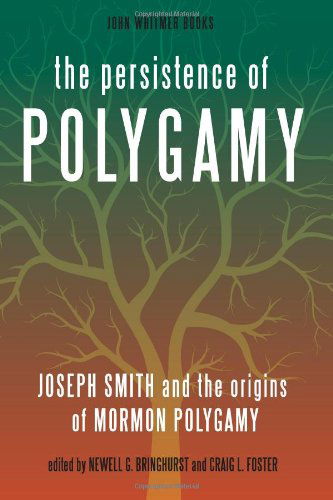 Cover for Craig L. Foster · The Persistence of Polygamy: Joseph Smith and the Origins of Mormon Polygamy (Paperback Book) (2010)