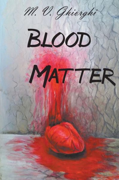 Cover for M. V. Ghiorghi · Blood Matter (Book) (2015)