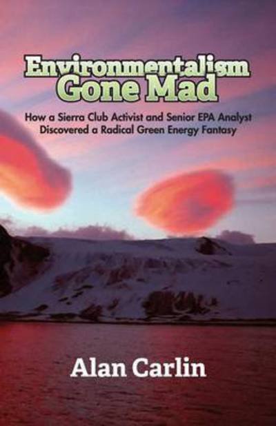 Cover for Alan Carlin · Environmentalism Gone Mad (Paperback Book) (2015)