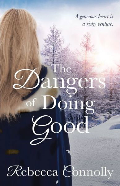 Cover for Rebecca Connolly · The Dangers of Doing Good (Pocketbok) (2016)