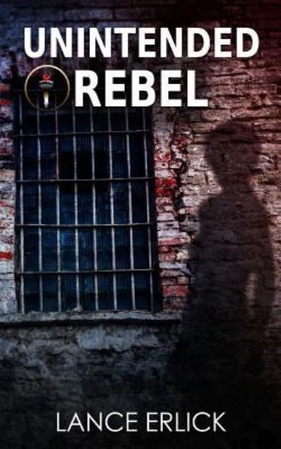 Cover for Lance Erlick · Unintended Rebel (Paperback Book) (2015)