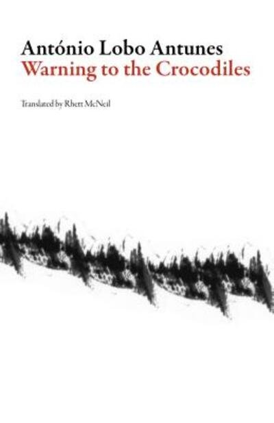 Cover for Antonio Lobo Antunes · Warning to the Crocodiles - Portuguese Literature (Pocketbok) (2021)