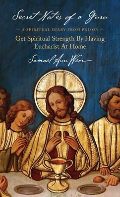 Secret Notes of a Guru: A Spiritual Diary from Prison: Get Spiritual Strength by Having Eucharist at Home - Samael Aun Weor - Books - Glorian Publishing - 9781943358137 - March 18, 2022