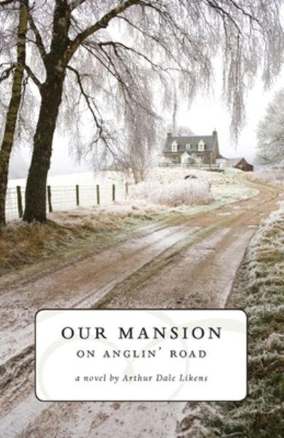 Cover for Arthur Dale Likens · Our Mansion on Anglin' Road (Paperback Book) (2017)