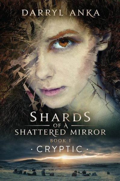 Cover for D Anka · Shards of a Shattered Mirror Book I: Cryptic - Shards of a Shattered (Paperback Book) (2017)