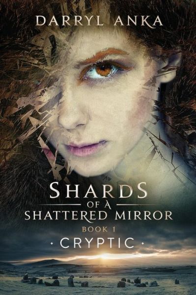 Shards of a Shattered Mirror Book I: Cryptic - Shards of a Shattered - D Anka - Books - Virtualbookworm.com Publishing - 9781947532137 - September 28, 2017