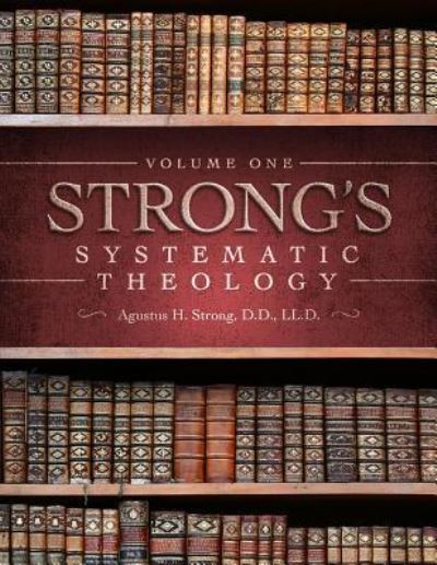 Cover for Augustus Hopkins Strong · Systematic Theology: Volume 1: The Doctrine of God (Paperback Book) (2019)