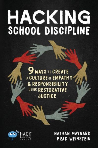 Cover for Nathan Maynard · Hacking School Discipline: 9 Ways to Create a Culture of Empathy and Responsibility Using Restorative Justice - Hack Learning (Paperback Book) (2019)