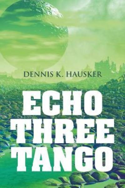 Dennis K Hausker · Echo Three Tango (Pocketbok) (2018)