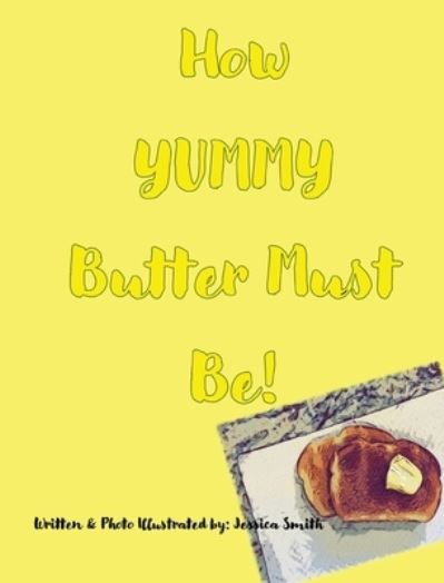 Cover for Lynn weingarten · How YUMMY Butter Must Be! (Book) (2022)