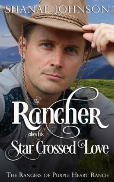 The Rancher takes his Star Crossed Love - Shanae Johnson - Boeken - Those Johnson Girls - 9781954181137 - 11 november 2020