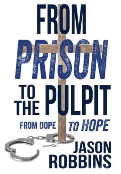 From Prison To The Pulpit - Jason Robbins - Książki - 7th Press - 9781957672137 - 15 lipca 2022