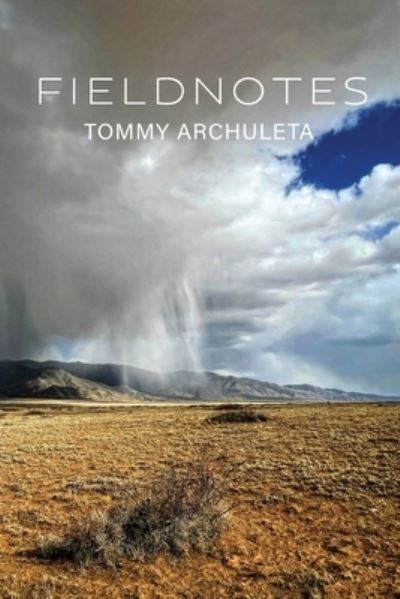 Fieldnotes - Tommy Archuleta - Books - Lily Poetry Press - 9781957755137 - March 8, 2023