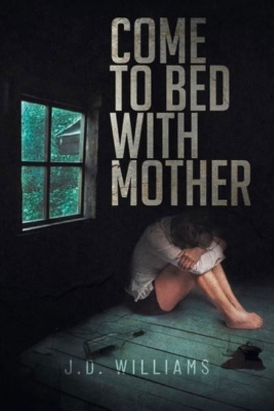 Cover for J. D Williams · Come to Bed with Mother (Book) (2022)