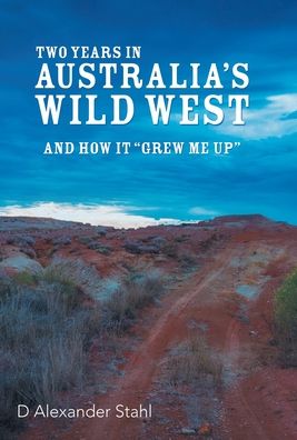 Cover for D Alexander Stahl · Two Years in Australia's Wild West (Hardcover Book) (2019)