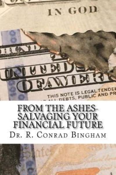 From the Ashes - R Conrad Bingham - Bücher - Createspace Independent Publishing Platf - 9781973706137 - 30. August 2017