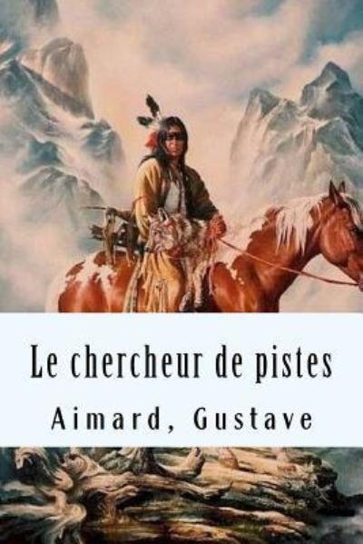 Cover for Aimard Gustave · Le chercheur de pistes (Pocketbok) (2017)