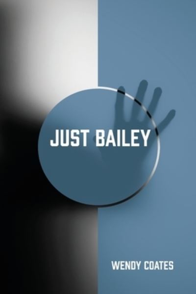 Cover for Wendy Coates · Just Bailey (Paperback Book) (2019)