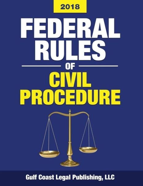 Cover for LLC Gulf Coast Legal Publishing · Federal Rules of Civil Procedure 2018 (Taschenbuch) (2017)