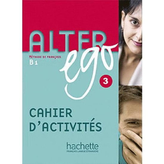 Cover for Annie Berthet · Alter Ego: Cahier d'exercices 3 (Paperback Book) [French, Workbook edition] (2007)