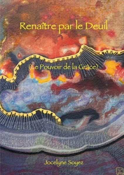 Cover for Soyez · Renaître par le Deuil (Bok) (2019)