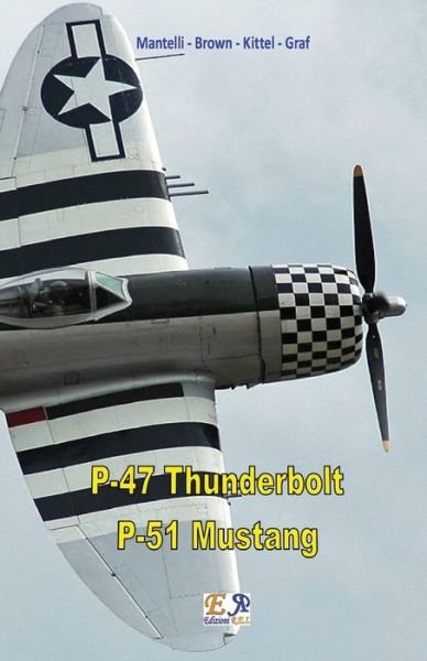 Cover for Mantelli - Brown - Kittel - Graf · P-47 Thunderbolt - P-51 Mustang (Paperback Book) (2017)