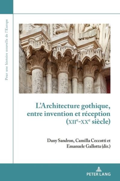 Cover for L'Architecture Gothique, Entre Invention Et Reception (Xiie-Xxe Siecle) - Pour une Histoire Nouvelle de L'Europe (Paperback Bog) (2020)