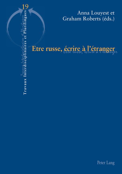 Cover for Etre Russe, Ecrire A l'Etranger - Travaux Interdisciplinaires Et Plurilingues (Paperback Book) (2013)