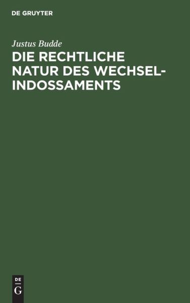Cover for Justus Budde · Rechtliche Natur des Wechsel-Indossaments (Book) (1901)