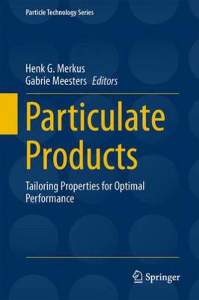 Cover for Henk G Merkus · Particulate Products: Tailoring Properties for Optimal Performance - Particle Technology Series (Hardcover Book) [2014 edition] (2013)