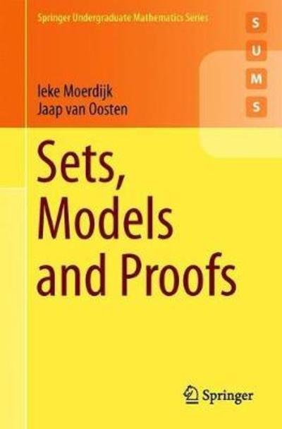 Cover for Ieke Moerdijk · Sets, Models and Proofs - Springer Undergraduate Mathematics Series (Paperback Book) [1st ed. 2018 edition] (2018)