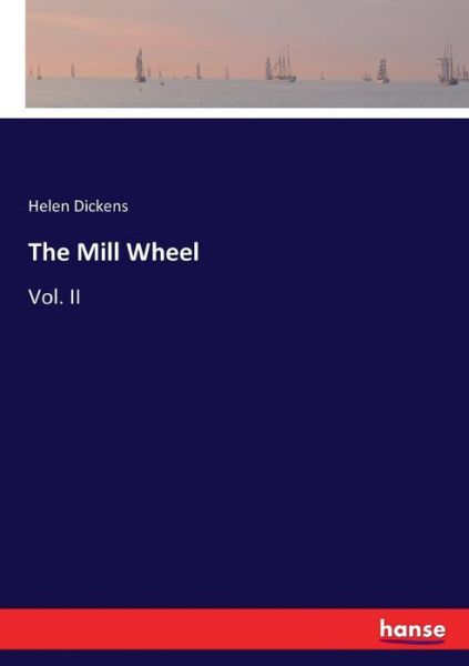 Cover for Dickens · The Mill Wheel (Book) (2017)