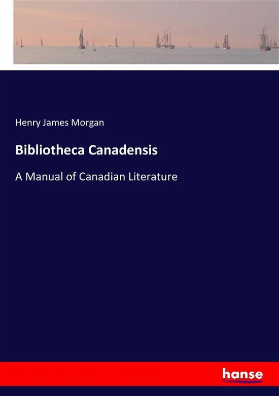 Cover for Morgan · Bibliotheca Canadensis (Buch) (2017)