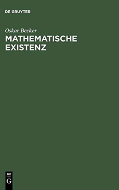 Cover for Oskar Becker · Mathematische Existenz: Untersuchungen Zur Logik Und Ontologie Mathematischer Phanomene (Gebundenes Buch) [German, 0002-2., Unverand. a edition] (1973)