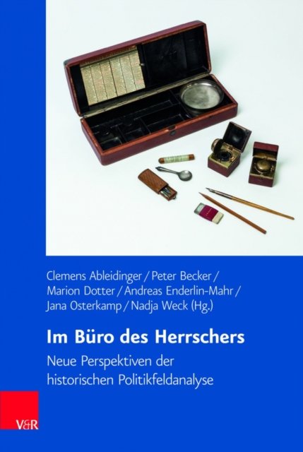 Cover for Clemens Ableidinger · Im Buro des Herrschers: Neue Perspektiven der historischen Politikfeldanalyse (Hardcover Book) (2022)