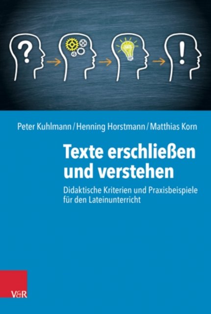 Cover for Peter Kuhlmann · Texte erschließen und verstehen: Didaktische Kriterien und Praxisbeispiele fur den Lateinunterricht (Pocketbok) (2022)