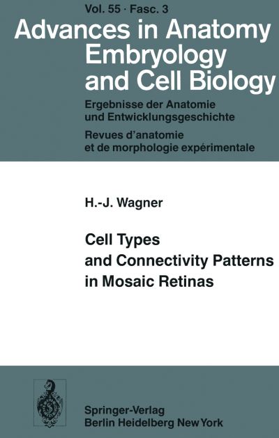 Cover for Hans-Joachim Wagner · Cell Types and Connectivity Patterns in Mosaic Retinas - Advances in Anatomy, Embryology and Cell Biology (Paperback Book) (1978)