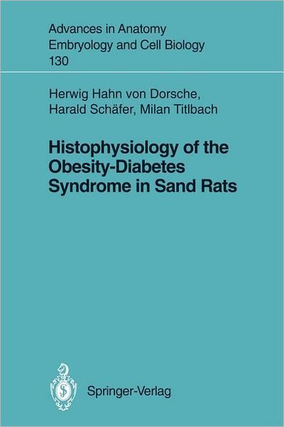 Cover for Herwig Hahn von Dorsche · Histophysiology of the Obesity-Diabetes Syndrome in Sand Rats - Advances in Anatomy, Embryology and Cell Biology (Paperback Book) (1994)