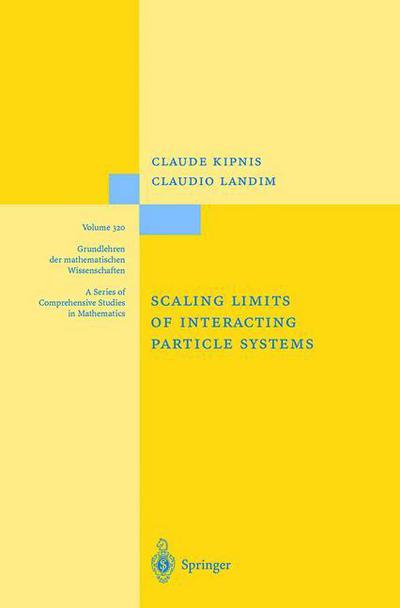 Scaling Limits of Interacting Particle Systems - Grundlehren der mathematischen Wissenschaften - Claude Kipnis - Books - Springer-Verlag Berlin and Heidelberg Gm - 9783540649137 - December 4, 1998