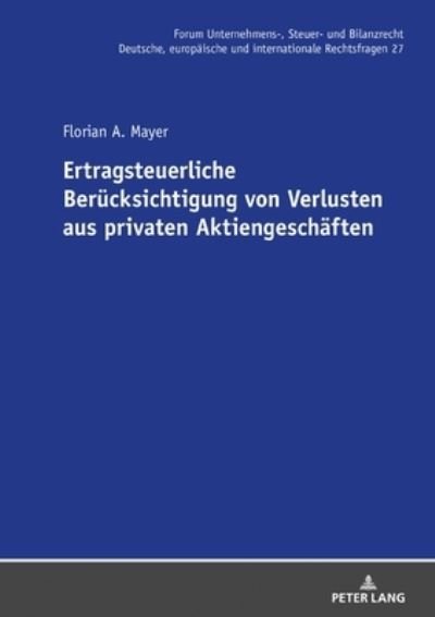 Cover for Florian Mayer · Ertragsteuerliche Berucksichtigung von Verlusten aus privaten Aktiengeschaften : 27 (Innbunden bok) (2023)
