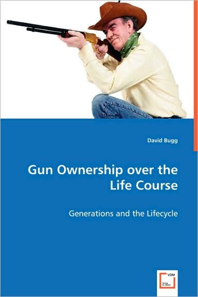 Cover for David Bugg · Gun Ownership over the Life Course: Generations and the Lifecycle (Paperback Bog) (2008)