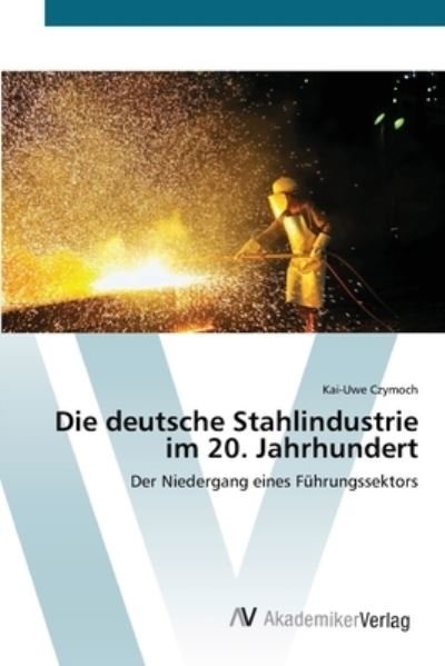 Cover for Czymoch · Die deutsche Stahlindustrie im (Buch) (2012)